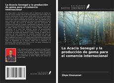 Bookcover of La Acacia Senegal y la producción de goma para el comercio internacional