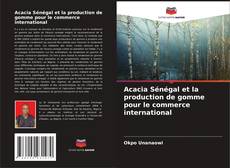 Copertina di Acacia Sénégal et la production de gomme pour le commerce international
