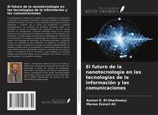 Portada del libro de El futuro de la nanotecnología en las tecnologías de la información y las comunicaciones