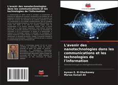 Bookcover of L'avenir des nanotechnologies dans les communications et les technologies de l'information