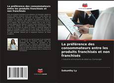 Portada del libro de La préférence des consommateurs entre les produits franchisés et non franchisés
