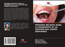 Buchcover von PROGRÈS RÉCENTS DANS LE DIAGNOSTIC ET LA GESTION DES CARIES DENTAIRES