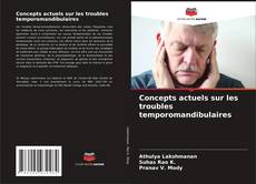 Copertina di Concepts actuels sur les troubles temporomandibulaires