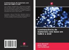 Luminescência de materiais com base em CdBr2 e ZnO kitap kapağı