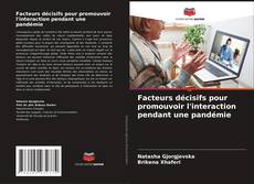 Portada del libro de Facteurs décisifs pour promouvoir l'interaction pendant une pandémie