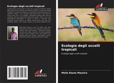 Copertina di Ecologia degli uccelli tropicali