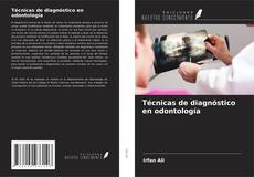 Técnicas de diagnóstico en odontología kitap kapağı