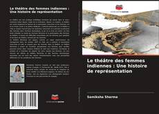 Bookcover of Le théâtre des femmes indiennes : Une histoire de représentation
