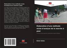 Bookcover of Élaboration d'une méthode mixte d'analyse de la marche à pied
