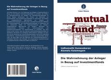 Portada del libro de Die Wahrnehmung der Anleger in Bezug auf Investmentfonds