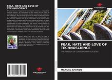 Capa do livro de FEAR, HATE AND LOVE OF TECHNOSCIENCE 