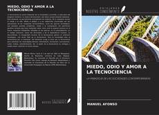 Bookcover of MIEDO, ODIO Y AMOR A LA TECNOCIENCIA