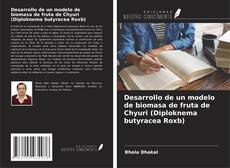 Bookcover of Desarrollo de un modelo de biomasa de fruta de Chyuri (Diploknema butyracea Roxb)