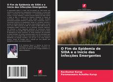 Bookcover of O Fim da Epidemia de SIDA e o Início das Infecções Emergentes
