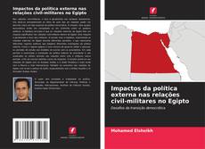 Impactos da política externa nas relações civil-militares no Egipto kitap kapağı