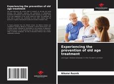 Bookcover of Experiencing the prevention of old age treatment