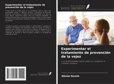 Bookcover of Experimentar el tratamiento de prevención de la vejez