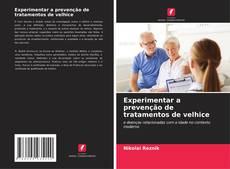 Bookcover of Experimentar a prevenção de tratamentos de velhice