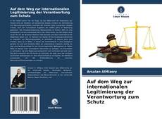 Portada del libro de Auf dem Weg zur internationalen Legitimierung der Verantwortung zum Schutz