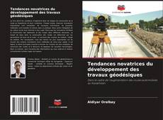 Couverture de Tendances novatrices du développement des travaux géodésiques