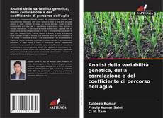 Copertina di Analisi della variabilità genetica, della correlazione e del coefficiente di percorso dell'aglio