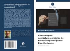 Portada del libro de Anfechtung der Anknüpfungspunkte für die Besteuerung von digitalen Dienstleistungen