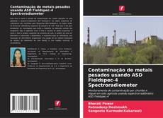 Contaminação de metais pesados usando ASD Fieldspec-4 Spectroradiometer的封面