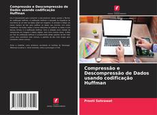 Buchcover von Compressão e Descompressão de Dados usando codificação Huffman