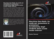 Macchina Gen-Math: Un modo per aumentare le prestazioni accademiche degli studenti delle scuole medie inferiori的封面