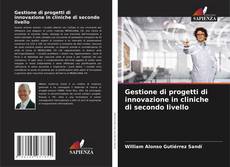 Bookcover of Gestione di progetti di innovazione in cliniche di secondo livello