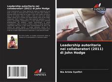 Copertina di Leadership autoritaria nei collaboratori (2011) di John Hodge