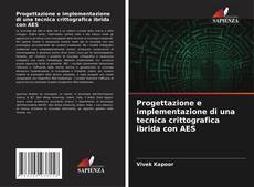 Bookcover of Progettazione e implementazione di una tecnica crittografica ibrida con AES