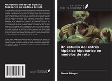 Buchcover von Un estudio del estrés hipóxico hipobárico en modelos de rata