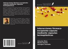 Обложка Interacciones fármaco-excipiente-cápsula mediante cápsulas termoplásticas