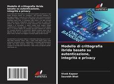Capa do livro de Modello di crittografia ibrida basato su autenticazione, integrità e privacy 