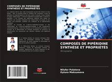 COMPOSÉS DE PIPÉRIDINE SYNTHÈSE ET PROPRIÉTÉS kitap kapağı