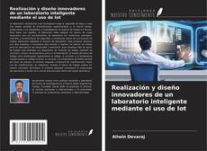 Capa do livro de Realización y diseño innovadores de un laboratorio inteligente mediante el uso de Iot 