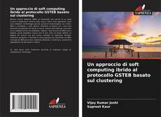 Bookcover of Un approccio di soft computing ibrido al protocollo GSTEB basato sul clustering