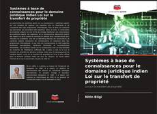Buchcover von Systèmes à base de connaissances pour le domaine juridique indien Loi sur le transfert de propriété