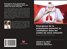Bookcover of Émergence de la pneumonie associée au ventilateur dans les unités de soins intensifs
