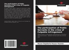 Bookcover of The participation of Public Servants in the crime of Culpable Infringement