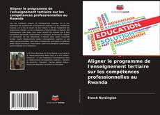Buchcover von Aligner le programme de l'enseignement tertiaire sur les compétences professionnelles au Rwanda