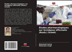 Buchcover von Études pharmacologiques sur Scindpsus officinalis (Roxb.) Schott.