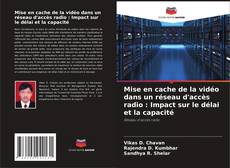 Capa do livro de Mise en cache de la vidéo dans un réseau d'accès radio : Impact sur le délai et la capacité 
