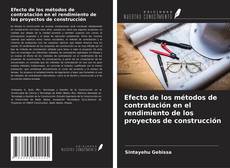Capa do livro de Efecto de los métodos de contratación en el rendimiento de los proyectos de construcción 