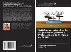 Обложка Satisfacción laboral en las asignaciones globales -Profesionales de TI indios en EE.UU.