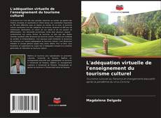 Couverture de L'adéquation virtuelle de l'enseignement du tourisme culturel