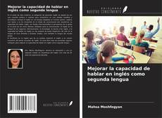 Capa do livro de Mejorar la capacidad de hablar en inglés como segunda lengua 