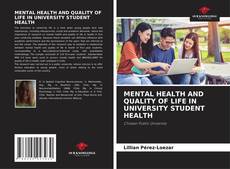 Bookcover of MENTAL HEALTH AND QUALITY OF LIFE IN UNIVERSITY STUDENT HEALTH