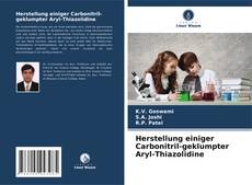 Portada del libro de Herstellung einiger Carbonitril-geklumpter Aryl-Thiazolidine